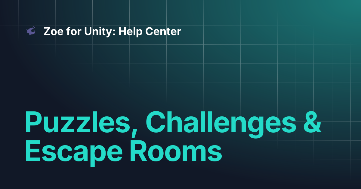 Puzzles, Challenges & Escape Rooms | Zoe for Unity: Help Center