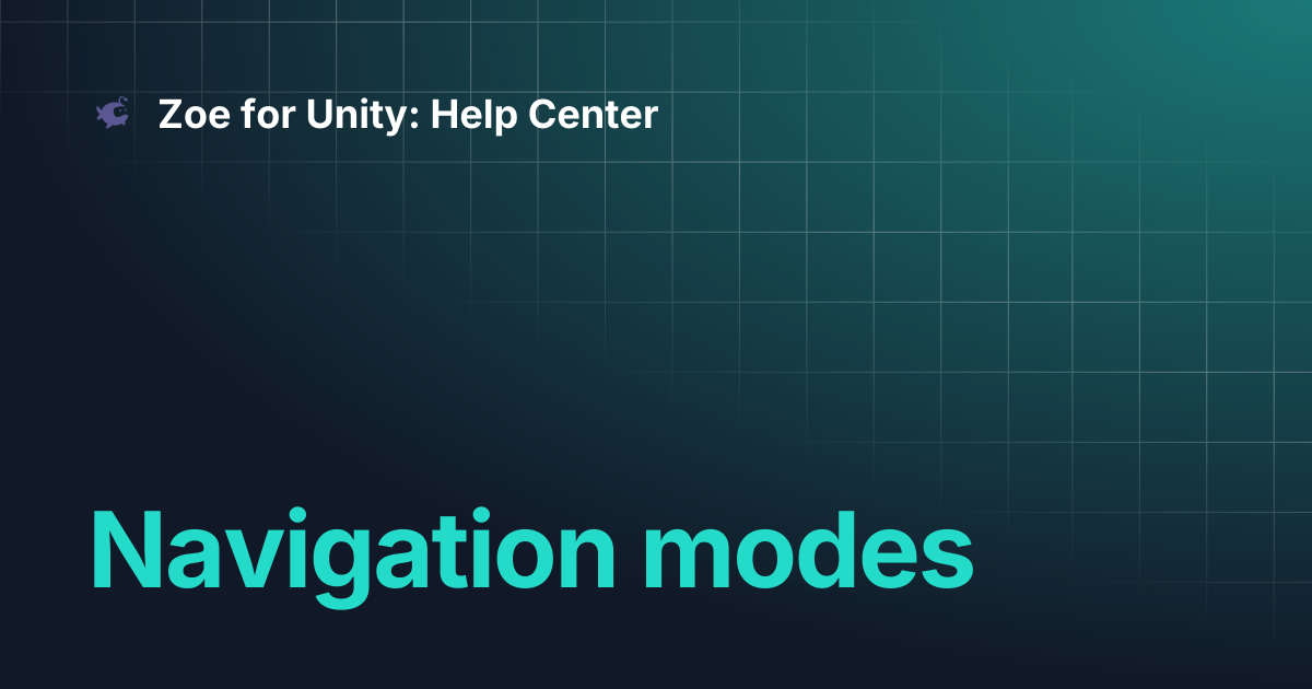 Navigation modes | Zoe for Unity: Help Center