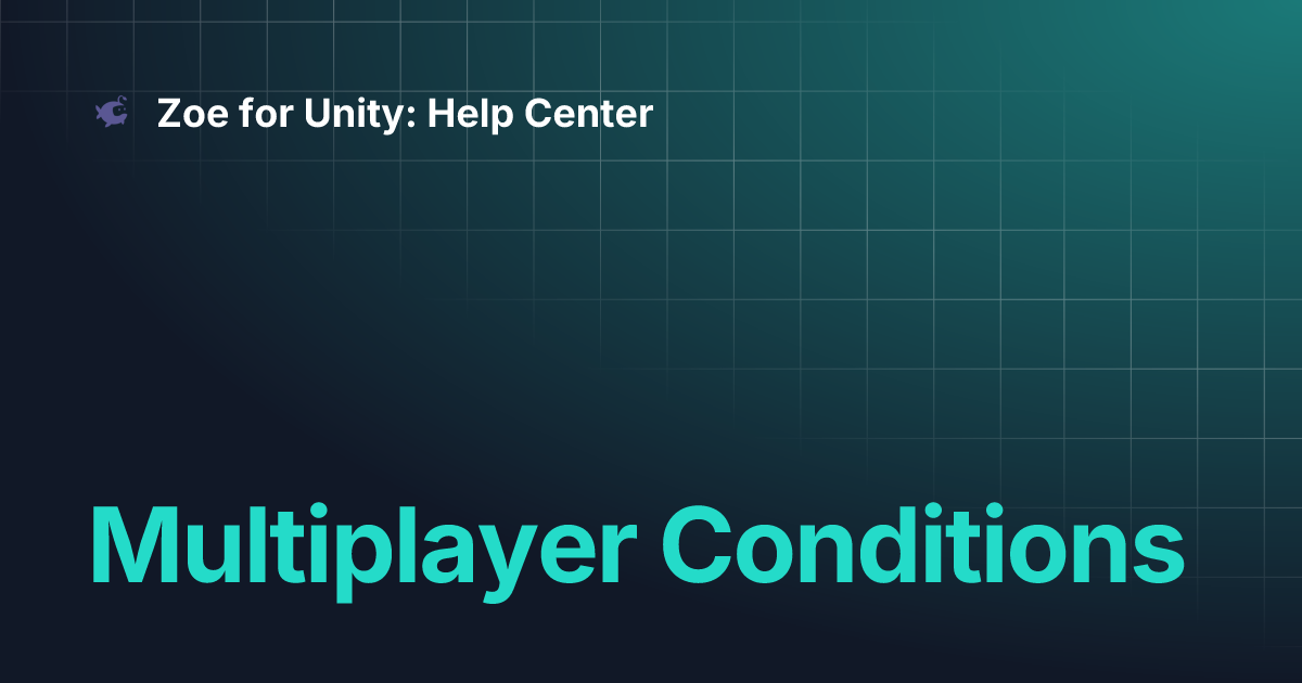 Multiplayer Conditions | Zoe for Unity: Help Center